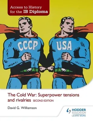 Access to History for the Ib Diploma: The Cold War: Superpower Tensions and Rivalries Second Edition