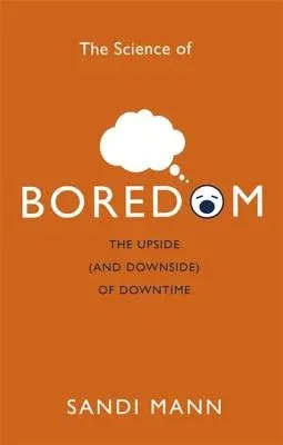 The Science of Boredom: The Upside (and Downside) of Downtime