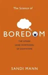 The Science of Boredom: The Upside (and Downside) of Downtime