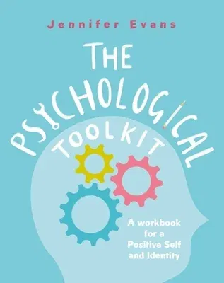 The Psychological Toolkit: A Workbook for a Positive Self and Identity