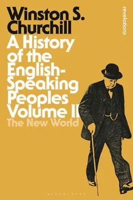 A History of the English-Speaking Peoples, Volume II: The New World