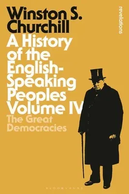 A History of the English-Speaking Peoples, Volume IV: The Great Democracies