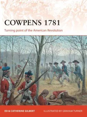 Cowpens 1781: Turning Point of the American Revolution