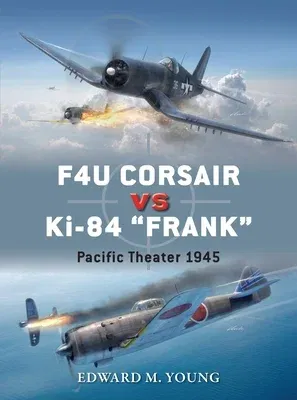 F4u Corsair Vs Ki-84 "Frank": Pacific Theater 1945