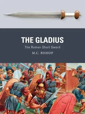 The Gladius: The Roman Short Sword