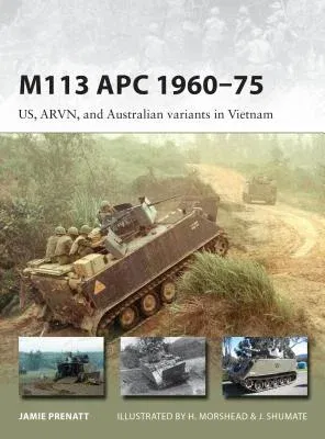 M113 APC 1960-75: US, ARVN, and Australian Variants in Vietnam