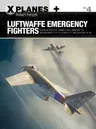 Luftwaffe Emergency Fighters: Blohm & Voss Bv P.212, Heinkel P.1087c, Junkers Ef 128, Messerschmitt P.1101, Focke-Wulf Ta 183 and Henschel HS P.135