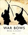 War Bows: Longbow, Crossbow, Composite Bow and Japanese Yumi