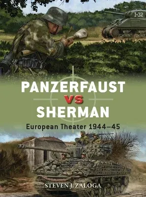 Panzerfaust Vs Sherman: European Theater 1944-45