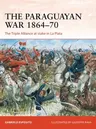 The Paraguayan War 1864-70: The Triple Alliance at Stake in La Plata