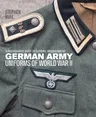 German Army Uniforms of World War II: A Photographic Guide to Clothing, Insignia and Kit