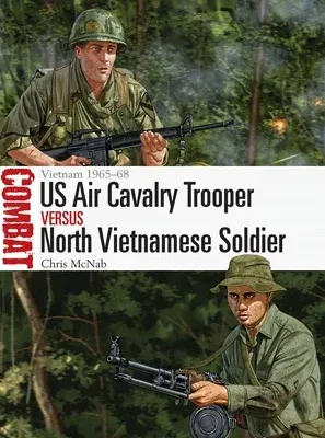 Us Air Cavalry Trooper Vs North Vietnamese Soldier: Vietnam 1965-68