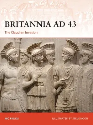 Britannia Ad 43: The Claudian Invasion