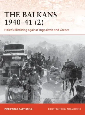 The Balkans 1940-41 (2): Hitler's Blitzkrieg Against Yugoslavia and Greece