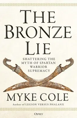 The Bronze Lie: Shattering the Myth of Spartan Warrior Supremacy