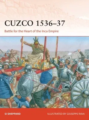 Cuzco 1536-37: Battle for the Heart of the Inca Empire