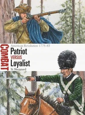 Patriot Vs Loyalist: American Revolution 1775-83