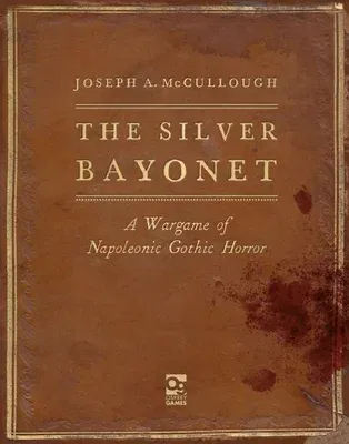 The Silver Bayonet: A Wargame of Napoleonic Gothic Horror