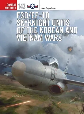 F3d/Ef-10 Skyknight Units of the Korean and Vietnam Wars