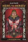 Heirs to Heresy: The Fall of the Knights Templar: A Roleplaying Game