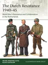 The Dutch Resistance 1940-45: World War II Resistance and Collaboration in the Netherlands