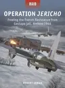 Operation Jericho: Freeing the French Resistance from Gestapo Jail, Amiens 1944