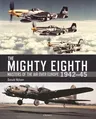 The Mighty Eighth: Masters of the Air Over Europe 1942-45