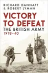 Victory to Defeat: The British Army 1918-40