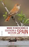 Where to Watch Birds in Southern and Western Spain: Andalucia, Extremadura and Gibraltar