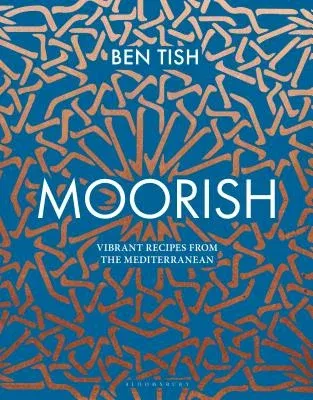 Moorish: Vibrant Recipes from the Mediterranean