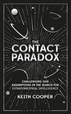 The Contact Paradox: Challenging Our Assumptions in the Search for Extraterrestrial Intelligence