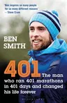 401: The Man Who Ran 401 Marathons in 401 Days and Changed His Life Forever