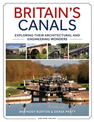 Britain's Canals: Exploring Their Architectural and Engineering Wonders