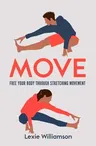 Move: Free Your Body Through Stretching Movement