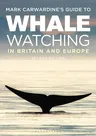 Mark Carwardine's Guide to Whale Watching in Britain and Europe: Second Edition