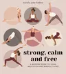 Strong, Calm and Free: A Modern Guide to Yoga, Meditation and Mindful Living