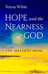 Hope and the Nearness of God: The 2022 Lent Book