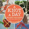 A Knot a Day: 365 Knot Challenges for All Abilities