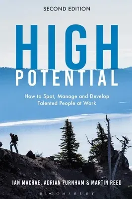 High Potential: How to Spot, Manage and Develop Talented People at Work