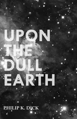 Upon The Dull Earth