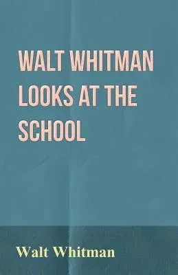 Walt Whitman Looks at the School