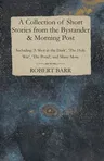 A Collection of Short Stories from the Bystander & Morning Post - Including 'A Shot in the Dark', 'The Holy War', 'The Pond', and Many More