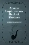 Arsène Lupin versus Herlock Sholmes