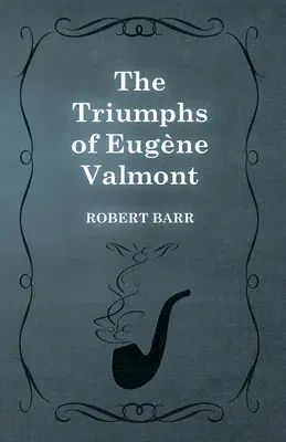 The Triumphs of Eugène Valmont