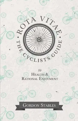 Rota Vitae - The Cyclists Guide to Health & Rational Enjoyment