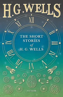 The Short Stories of H. G. Wells