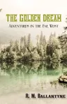 The Golden Dream: Adventures in the Far West