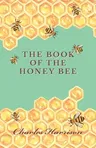 The Book of the Honey Bee