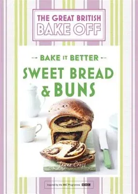 Great British Bake Off - Bake It Better (No.7): Sweet Bread & Buns (UK)