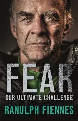 Fear: Our Ultimate Challenge